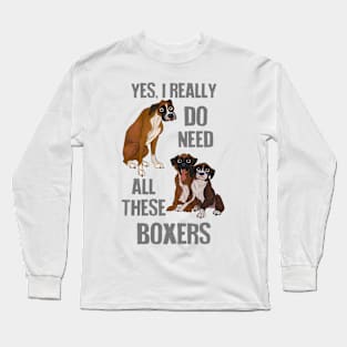 Need All These Boxers Long Sleeve T-Shirt